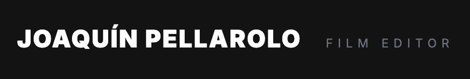 Joaquín Pellarolo — Film Editor